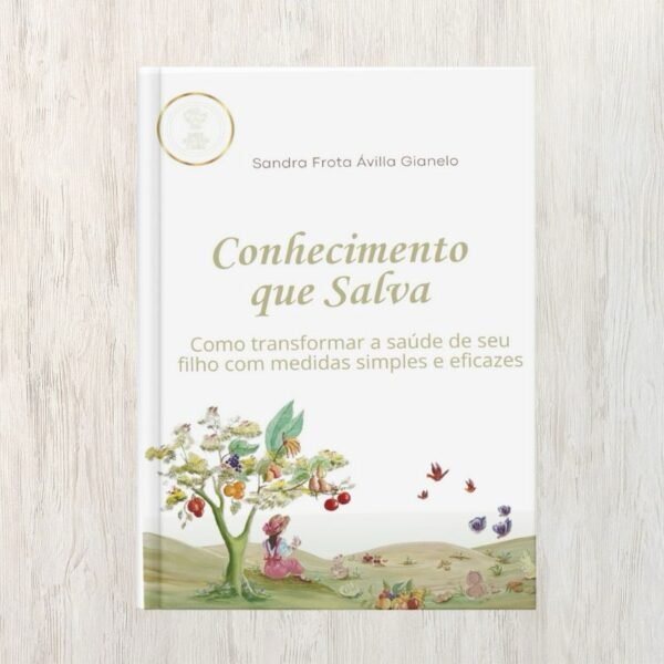 Conhecimento que Salva – Como Transformar a Saúde do Seu Filho com Medidas Simples e Naturais