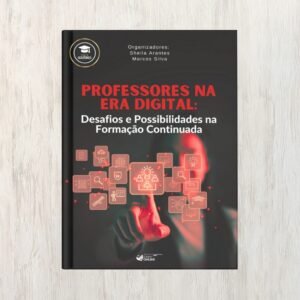 Professores na Era Digital: Desafios e Possibilidades na Formação Continuada