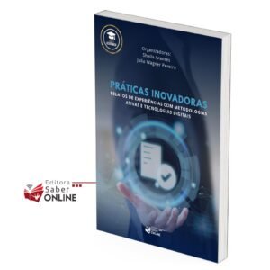 Práticas Inovadoras: Relatos de Experiências com Metodologias Ativas e Tecnologias Digitais