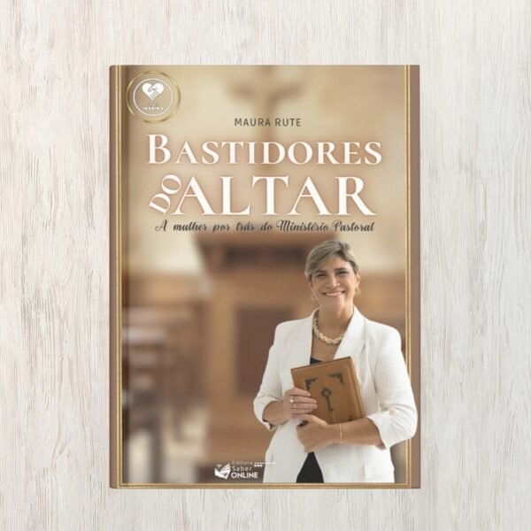 Bastidores do Altar – A Mulher por Trás do Ministério Pastoral