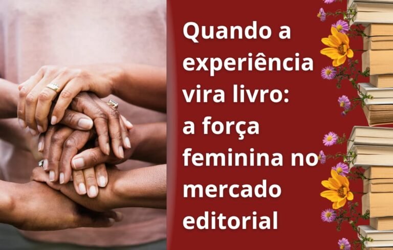 Do vivido ao publicado: como mulheres estão transformando experiências em livros
