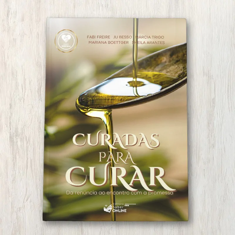 Capa do livro Curadas para Curar, de Fabiane Freire, Juliana Besso, Márcia Trigo, Mariana Busarello, Sheila Arantes e Trina Lozano | Editora Saber Online