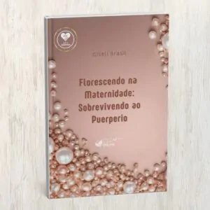 Capa do livro Florescendo na Maternidade: Sobrevivendo ao Puerpério, de Giseli Brasil | Editora Saber Online
