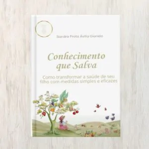 Capa do livro Conhecimento que Salva – Como Transformar a Saúde do Seu Filho, de Sandra frota Ávilla Gianela | Editora Saber Online