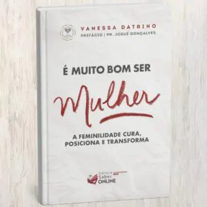 Capa do livro É Muito Bom Ser Mulher, de Vanessa Datrino | Editora Saber Online